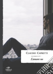 L'amore no libro di Capretti Claudio