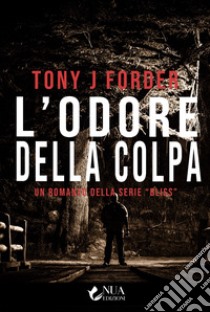 L'odore della colpa libro di Forder Tony J.