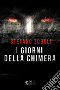 I giorni della chimera libro di Zoboli Stefano