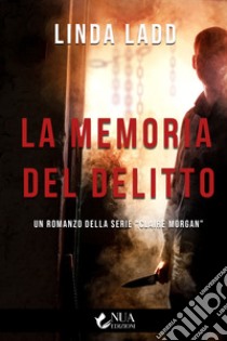 La memoria del delitto libro di Ladd Linda