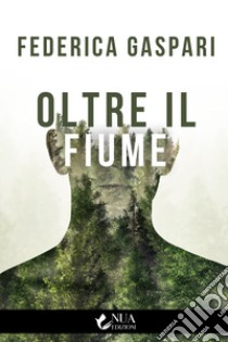 Oltre il fiume libro di Gaspari Federica