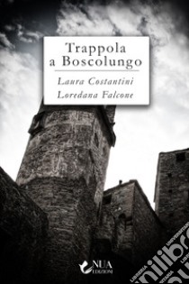 Trappola a Boscolungo libro di Costantini Laura; Falcone Loredana