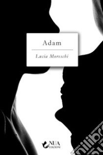 Adam libro di Moreschi Lucia