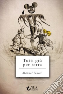 Tutti giù per terra libro di Nucci Manuel