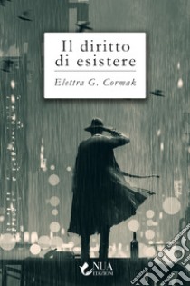 Il diritto di esistere libro di Cormak Electra G.