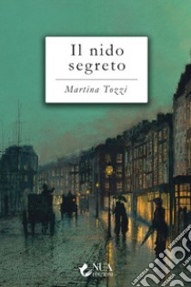 Il nido segreto libro di Tozzi Martina