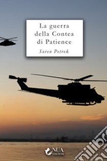 La guerra della contea di Patience libro di Petrek Soren Paul