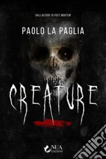 Creature libro di La Paglia Paolo