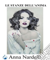 Le stanze dell'anima libro di Nardelli Anna