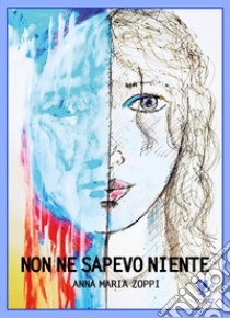 Non ne sapevo niente libro di Zoppi Anna Maria