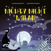 Nighty Night Milan. Ediz. a colori libro di Marchetti Claudia