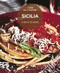 Sicilia. Le ricette più gustose. I sapori della tradizione libro di Dello Russo William