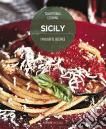 Sicily. Favourite recipes. Traditional Cooking libro di Dello Russo William