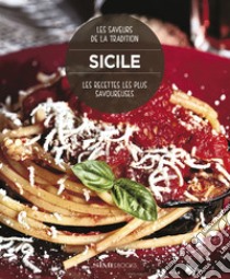 Sicile. Les recettes les plus savoureuses. Les saveurs de la tradition libro di Dello Russo Willam