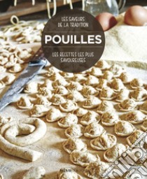 Pouilles. Les recettes les plus savoureuses. Les saveurs de la tradition libro di Dello Russo William