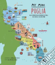 My mini Puglia. Alla scoperta della regione dei trulli, dei castelli e dei due mari libro di Dello Russo William