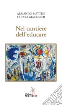 Nel cantiere dell'educare libro di Matteo Armando; Giaccardi Chiara