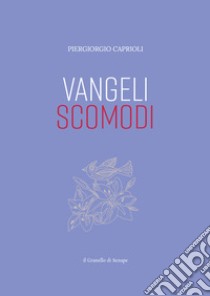 Vangeli scomodi libro di Caprioli Piergiorgio