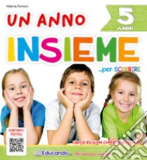 Anno insieme per scoprire. 5 anni. Ediz. per la scuola (Un) libro