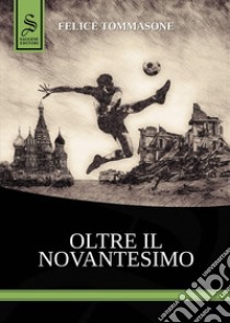 Oltre il novantesimo libro di Tommasone Felice; Pironti G. (cur.)