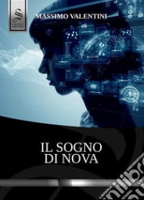 Il sogno di Nova libro di Valentini Massimo; Pironti G. (cur.)