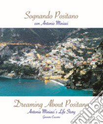 Sognando Positano con Antonio Miniaci. Ediz. multilingue libro di Cuccaro Gennaro