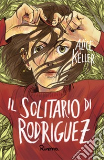 Il solitario di Rodriguez libro di Keller Alice