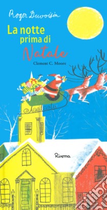 La notte prima di Natale. Ediz. a colori libro di Duvoisin Roger; Moore Clement C.