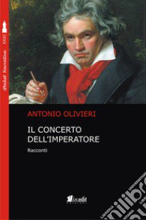 Il concerto dell'imperatore libro di Olivieri Antonio