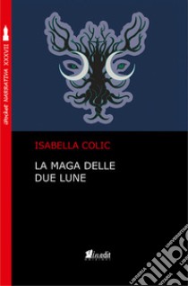 La maga delle due lune libro di Colic Isabella