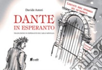 Dante in esperanto. Nuova ediz. libro di Astori Davide