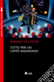 Tutto per un caffè andariano libro di Dal Pozzo Manuele