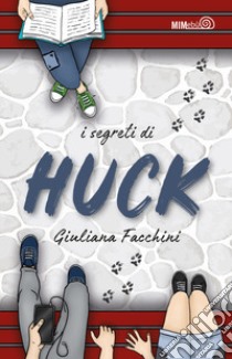 I segreti di Huck libro di Facchini Giuliana