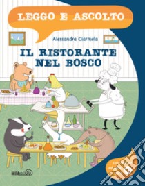 Il ristorante nel bosco. Leggo e ascolto ...in maiuscolo! Ediz. a colori. Con lettura ad alta voce libro di Ciarmela Alessandra