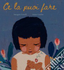 Ce la puoi fare. Ediz. a colori libro di Foxell Imogen; Cunha Anna