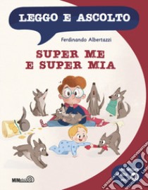 Super Me e Super Mia. Leggo e ascolto. Con File audio scaricabile e online libro di Albertazzi Ferdinando