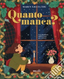 Quanto manca? Un calendario dell'Avvento per contare. Ediz. a colori libro di Tjelta Thu Maren