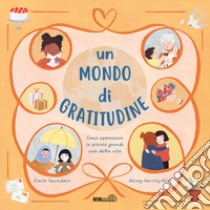 Un mondo di gratitudine. Come apprezzare le piccole grandi cose della vita libro di Saunders Claire