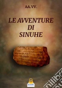 Le avventure di Sinuhe libro di Lovari L. P. (cur.)