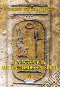 La scoperta della tomba di Seti I libro di Belzoni Giovanni Battista