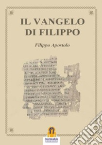 Il vangelo di Filippo libro di Filippo (san)