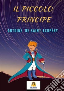 Il Piccolo Principe libro di Saint-Exupéry Antoine de; Zupo L. (cur.)