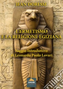 L'ermetismo e la religione egiziana libro di Doresse Jean; Lovari L. P. (cur.)