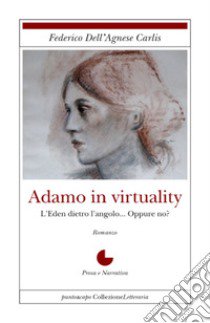 Adamo in virtuality libro di Dell'Agnese Federico