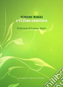 L'ultimo ermetico libro di Magli Simone