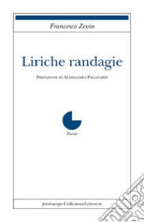 Liriche randagie libro di Zevio Francesco