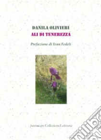 Ali di tenerezza libro di Olivieri Danila