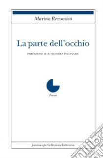 La parte dell'occhio libro di Rezzonico Marina