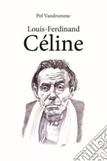 Louis-Ferdinand Céline libro di Vandromme Pol; Lombardi A. (cur.)