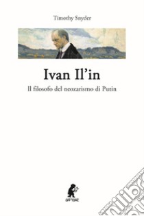 Ivan Il'in. Il filosofo del neozarismo di Putin libro di Snyder Timothy; Lombardi A. (cur.)